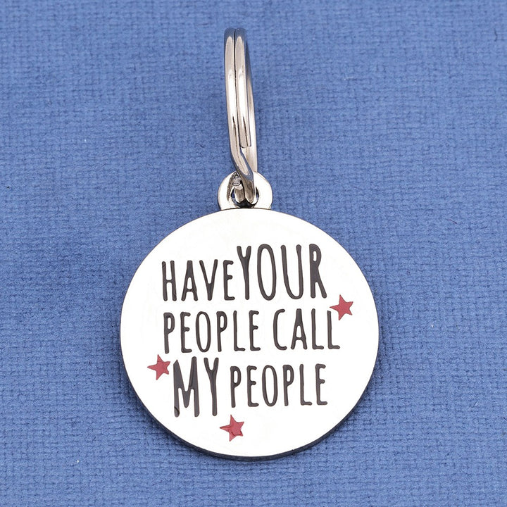 Have Your People Call My People Pet Tag