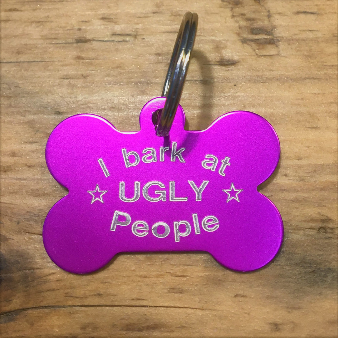 I Bark at Ugly People Pet Tag